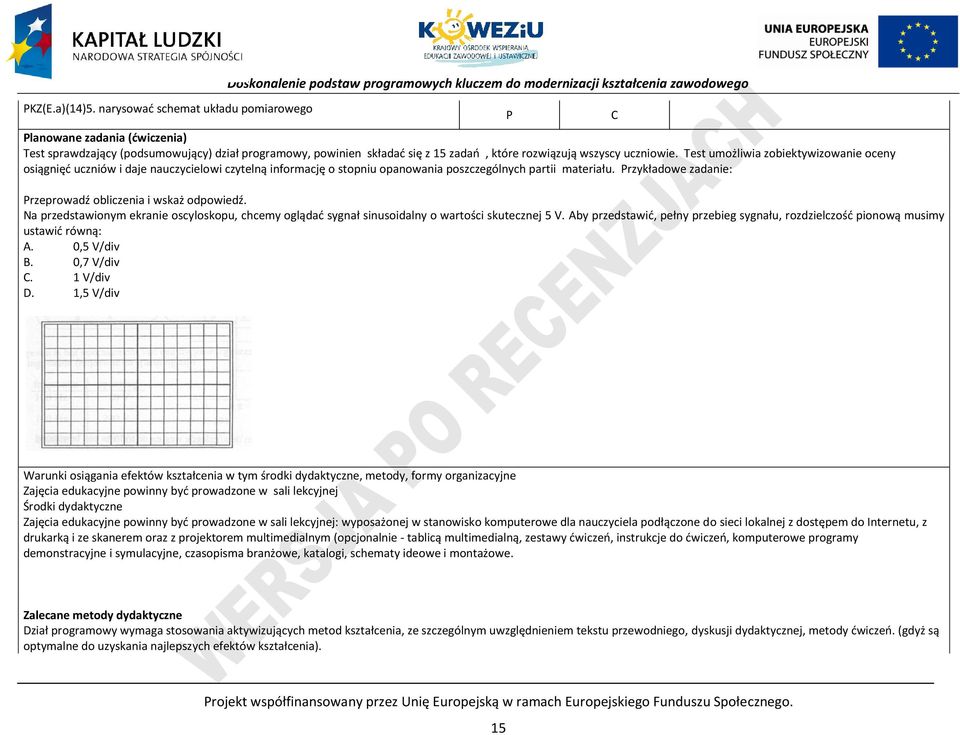 powinien składać się z 15 zadań, które rozwiązują wszyscy uczniowie.