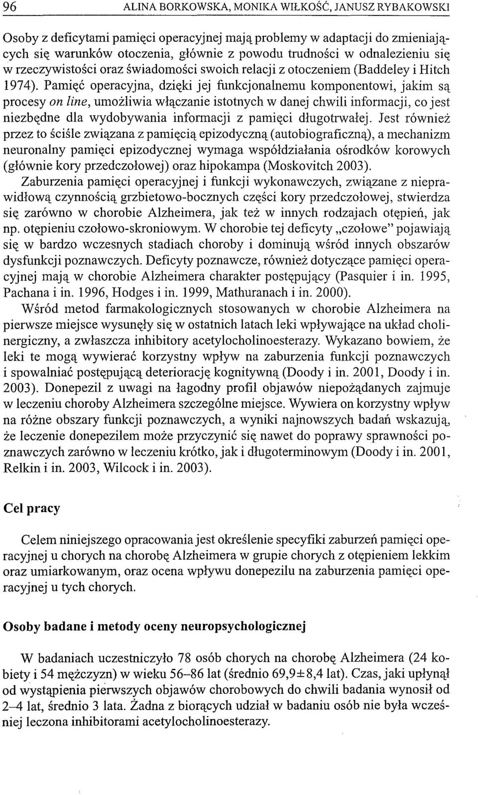 Pamięć operacyjna, dzięki jej funkcjonalnemu komponentowi, jakim są procesy on line, umożliwia włączanie istotnych w danej chwili informacji, co jest niezbędne dla wydobywania informacji z pamięci