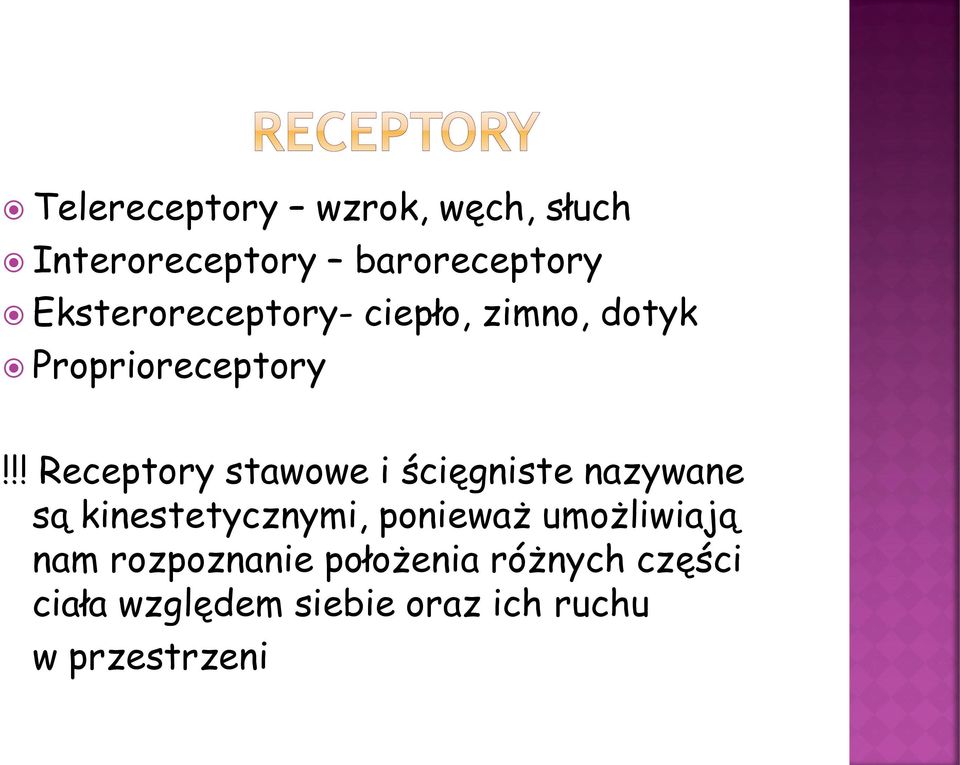 !! Receptory stawowe i ścięgniste nazywane są kinestetycznymi, ponieważ