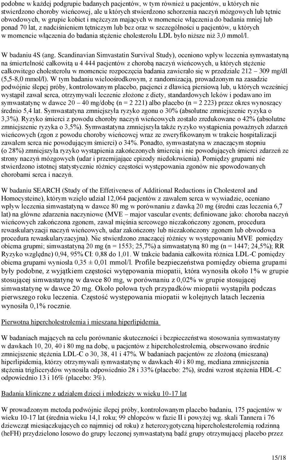 stężenie cholesterolu LDL było niższe niż 3,0 mmol/l. W badaniu 4S (ang.