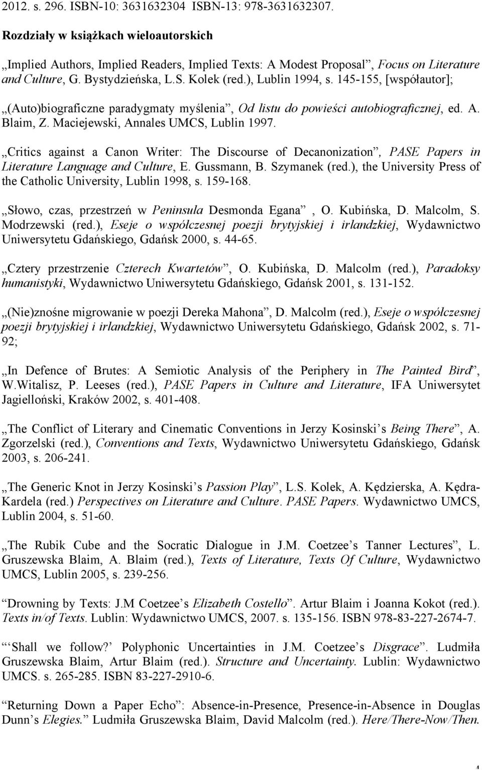 Maciejewski, Annales UMCS, Lublin 1997. Critics against a Canon Writer: The Discourse of Decanonization, PASE Papers in Literature Language and Culture, E. Gussmann, B. Szymanek (red.