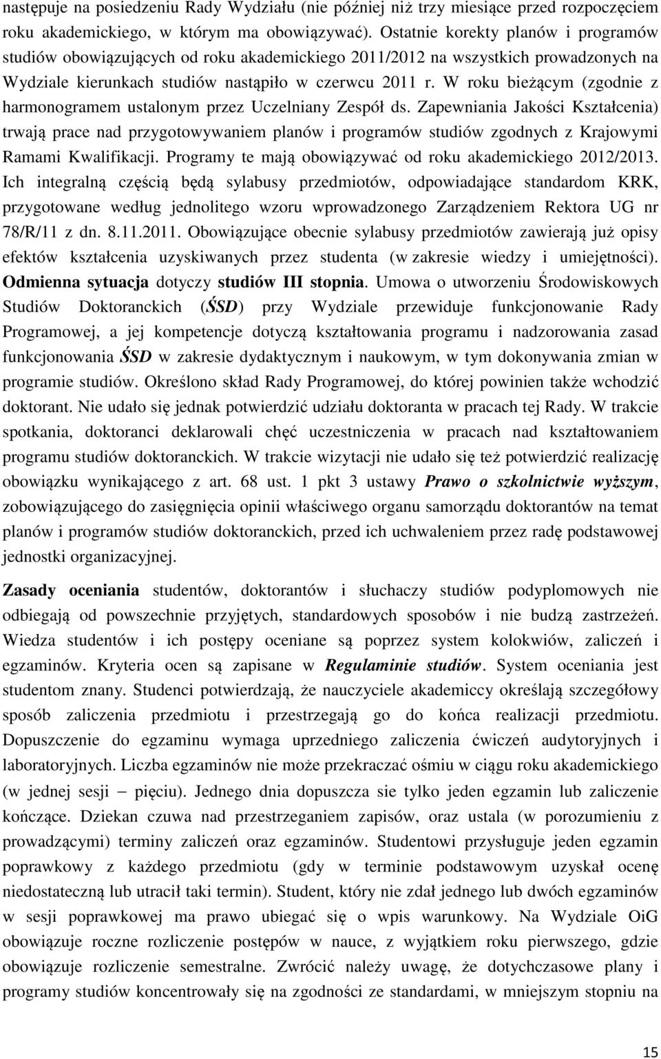 W roku bieżącym (zgodnie z harmonogramem ustalonym przez Uczelniany Zespół ds.