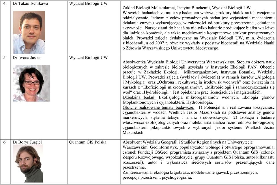 Narzędziami do badań są nie tylko bakterie produkujące białka właściwe dla ludzkich komórek, ale także modelowanie komputerowe struktur przestrzennych białek.