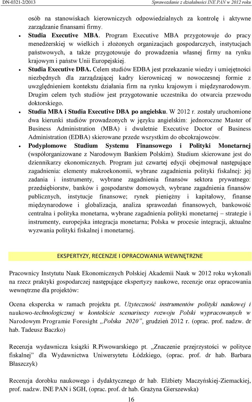 krajowym i państw Unii Europejskiej. Studia Executive DBA.