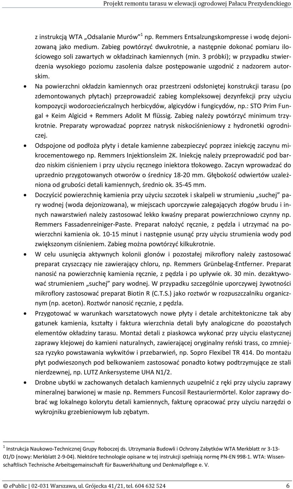 3 próbki); w przypadku stwierdzenia wysokiego poziomu zasolenia dalsze postępowanie uzgodnid z nadzorem autorskim.