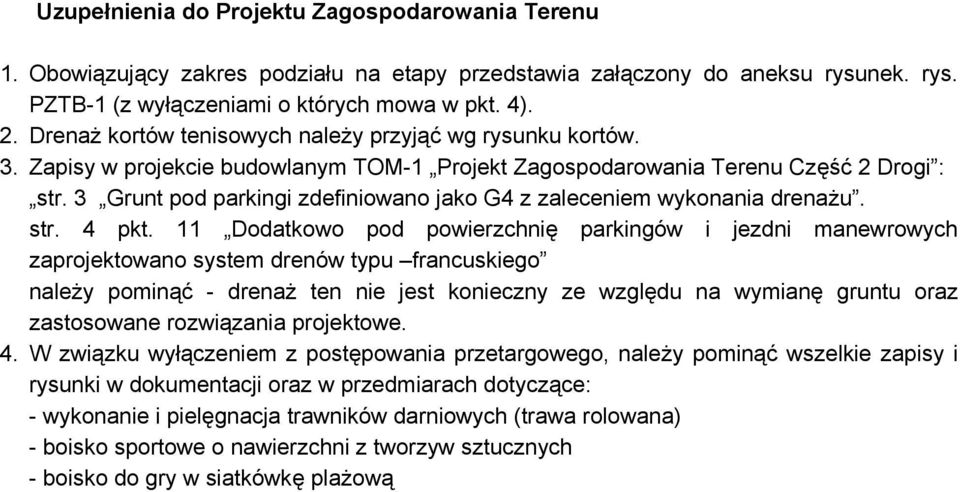 3 Grunt pod parkingi zdefiniowano jako G4 z zaleceniem wykonania drena u. str. 4 pkt.