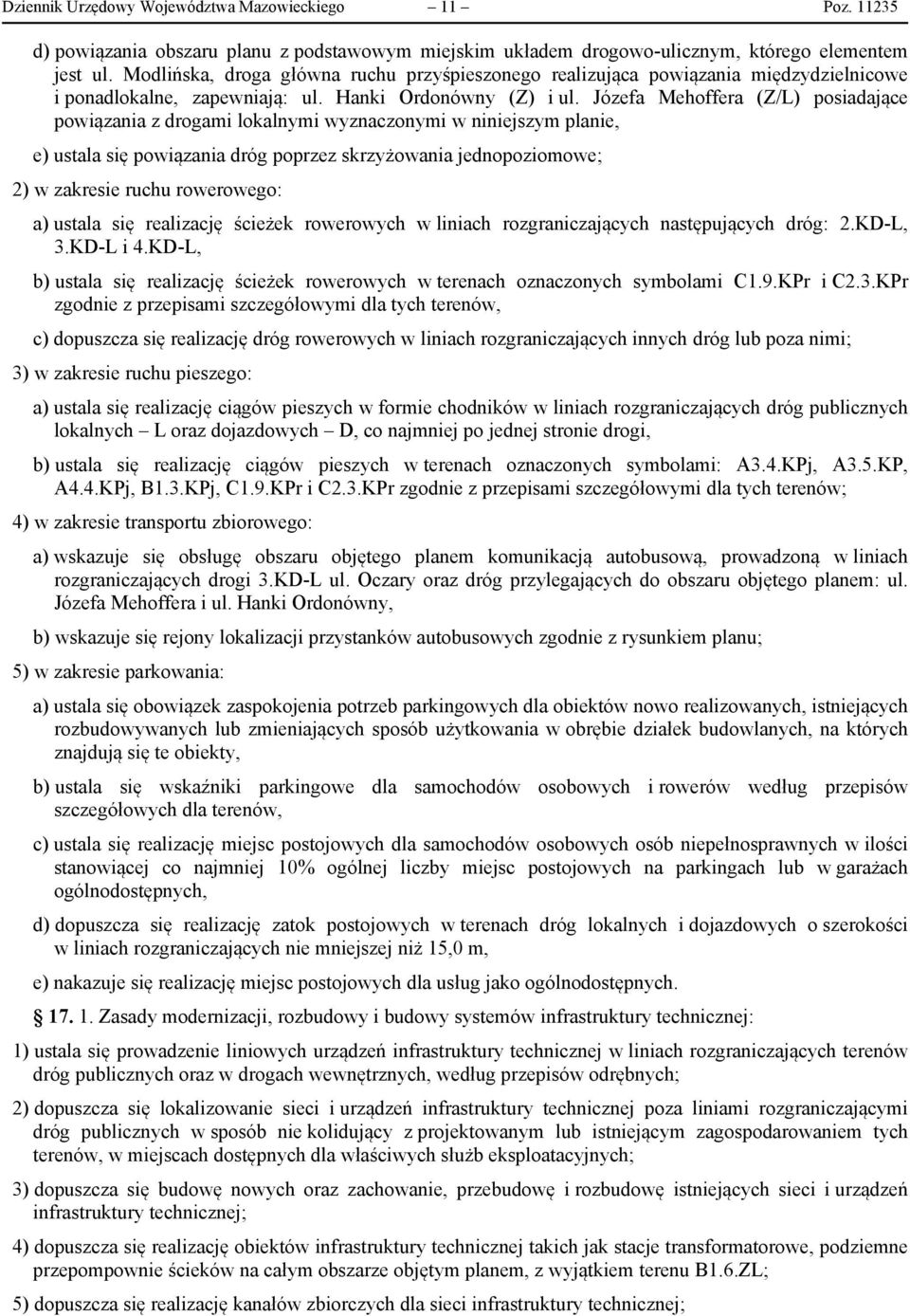 Józefa Mehoffera (Z/L) posiadające powiązania z drogami lokalnymi wyznaczonymi w niniejszym planie, e) ustala się powiązania dróg poprzez skrzyżowania jednopoziomowe; 2) w zakresie ruchu rowerowego: