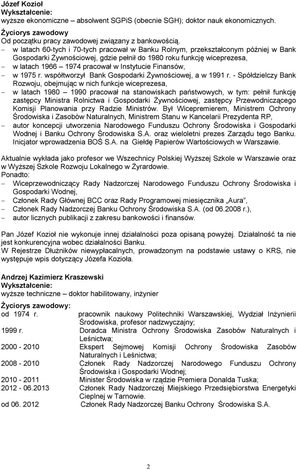 Finansów, w 1975 r. współtworzył Bank Gospodarki śywnościowej, a w 1991 r.