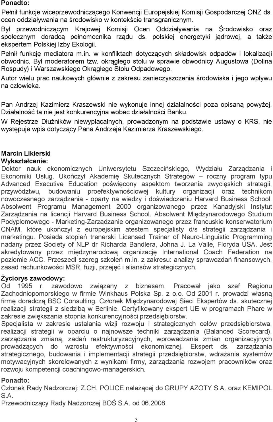 Pełnił funkcję mediatora m.in. w konfliktach dotyczących składowisk odpadów i lokalizacji obwodnic. Był moderatorem tzw.