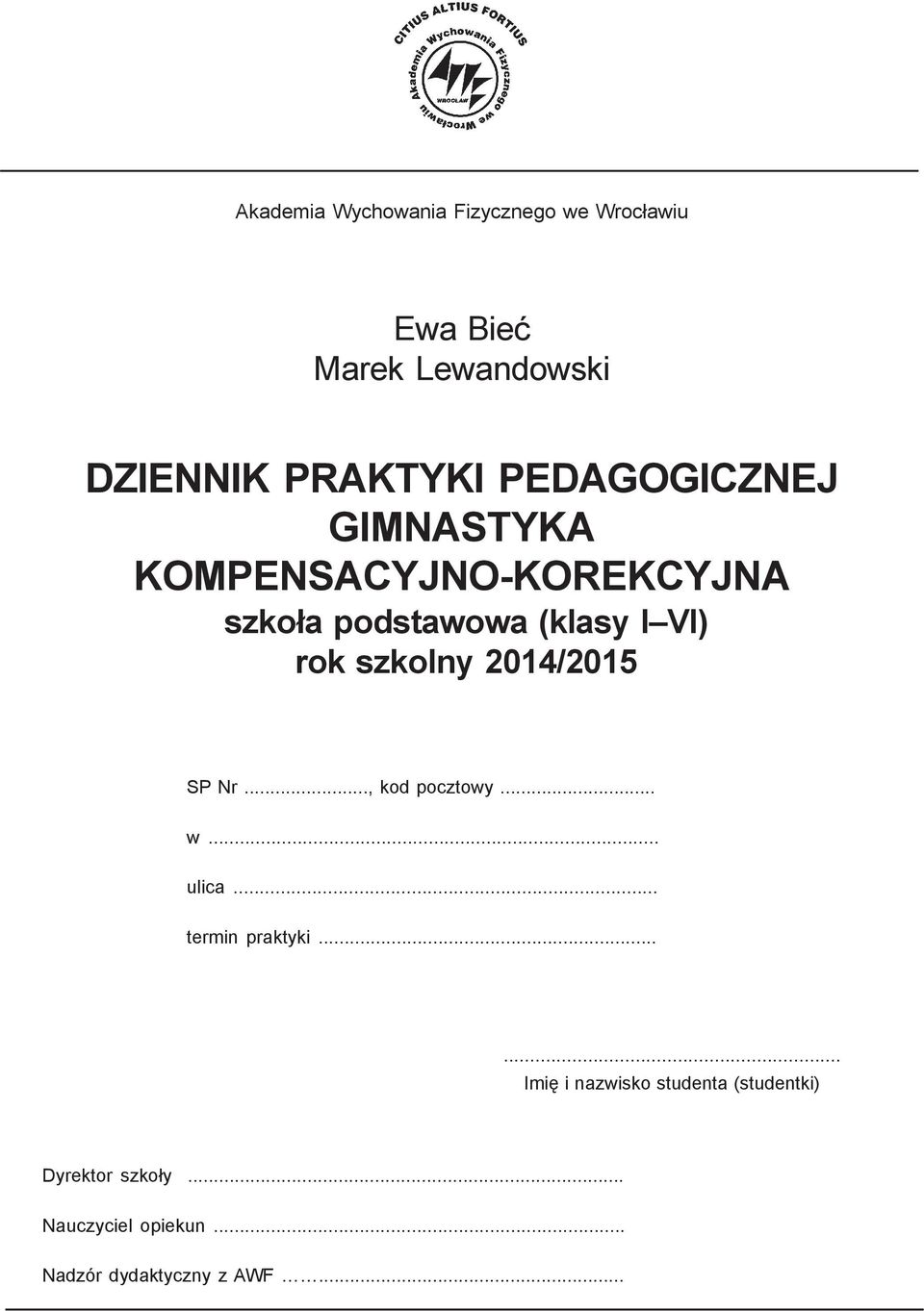 szkolny 2014/2015 SP Nr..., kod pocztowy... w... ulica... termin praktyki.