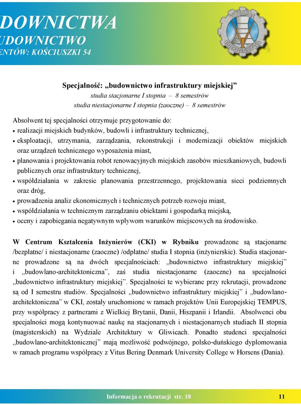 oraz urządzeń technicznego wyposażenia miast, planowania i projektowania robót renowacyjnych miejskich zasobów mieszkaniowych, budowli publicznych oraz infrastruktury technicznej, współdziałania w