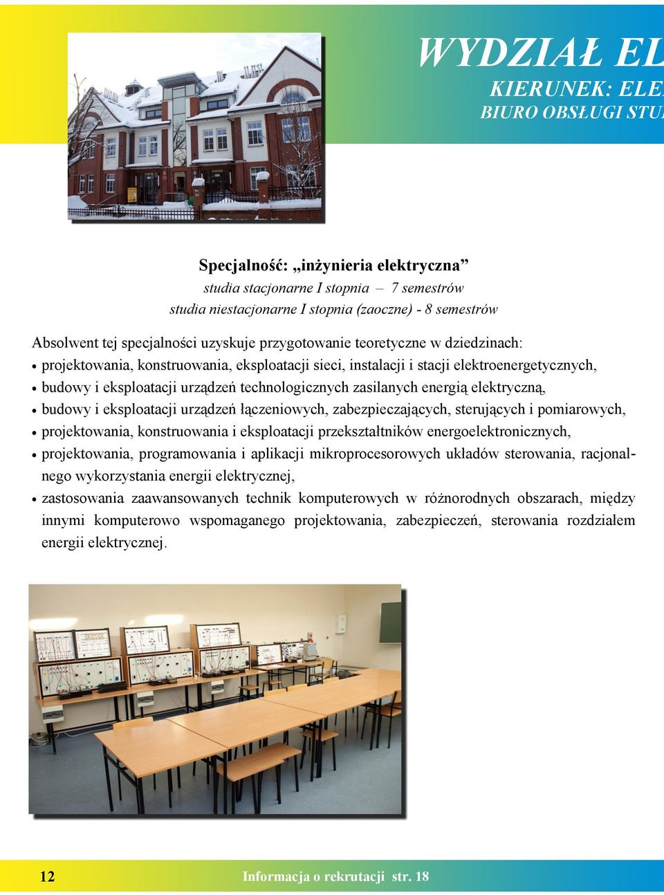 technologicznych zasilanych energią elektryczną, budowy i eksploatacji urządzeń łączeniowych, zabezpieczających, sterujących i pomiarowych, projektowania, konstruowania i eksploatacji