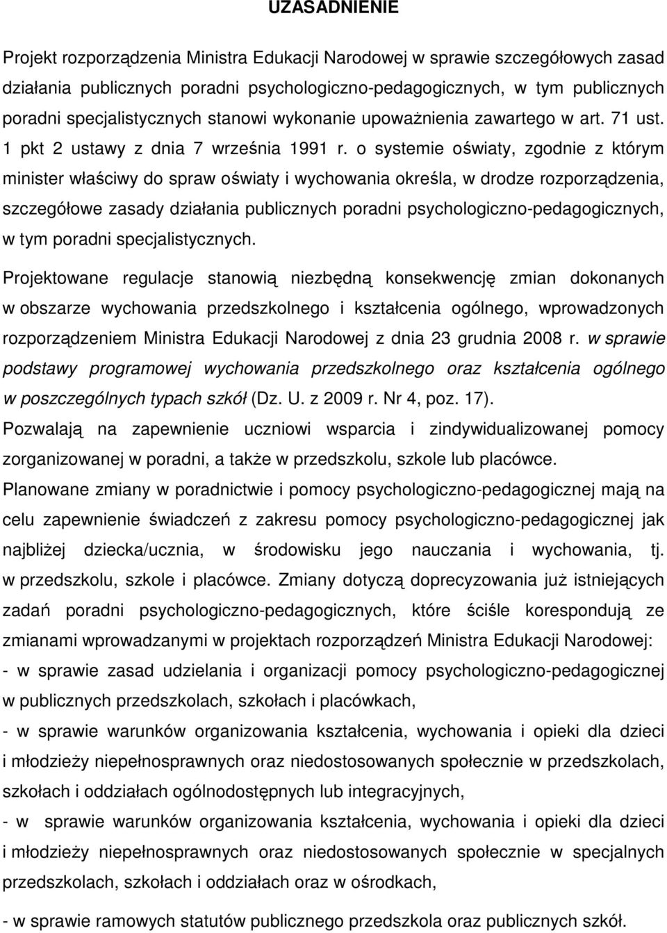 o systemie oświaty, zgodnie z którym minister właściwy do spraw oświaty i wychowania określa, w drodze rozporządzenia, szczegółowe zasady działania publicznych poradni psychologiczno-pedagogicznych,