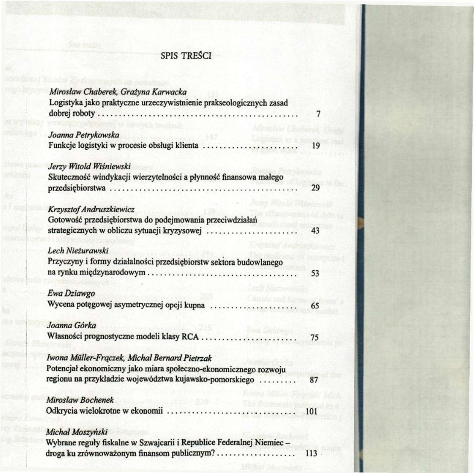 strategicznych w obliczu sytuacji kryzysowej 43 Lech Nieżurawski Przyczyny i formy działalności przedsiębiorstw sektora budowlanego na rynku międzynarodowym 53 Ewa Dziawgo Wycena potęgowej