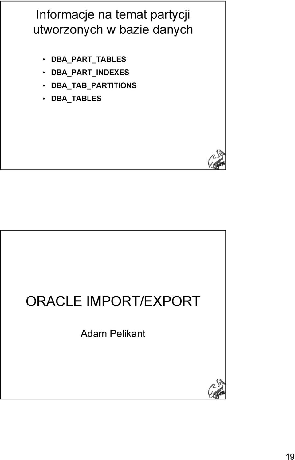 DBA_PART_TABLES DBA_PART_INDEXES