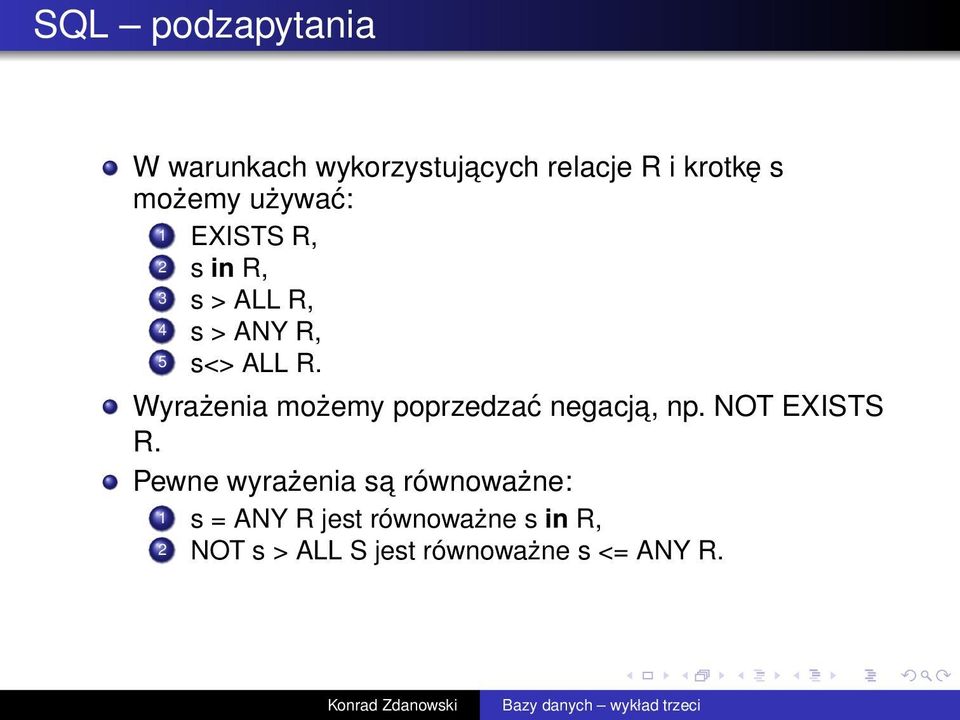 Wyrażenia możemy poprzedzać negacja, np. NOT EXISTS R.