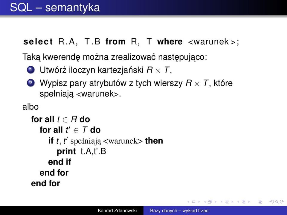 Utwórż iloczyn kartezjański R T, 2 Wypisz pary atrybutów z tych wierszy R T,