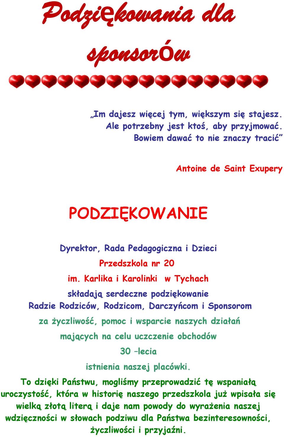 Karlika i Karolinki w Tychach składają serdeczne podziękowanie Radzie Rodziców, Rodzicom, Darczyńcom i Sponsorom za życzliwość, pomoc i wsparcie naszych działań mających na celu