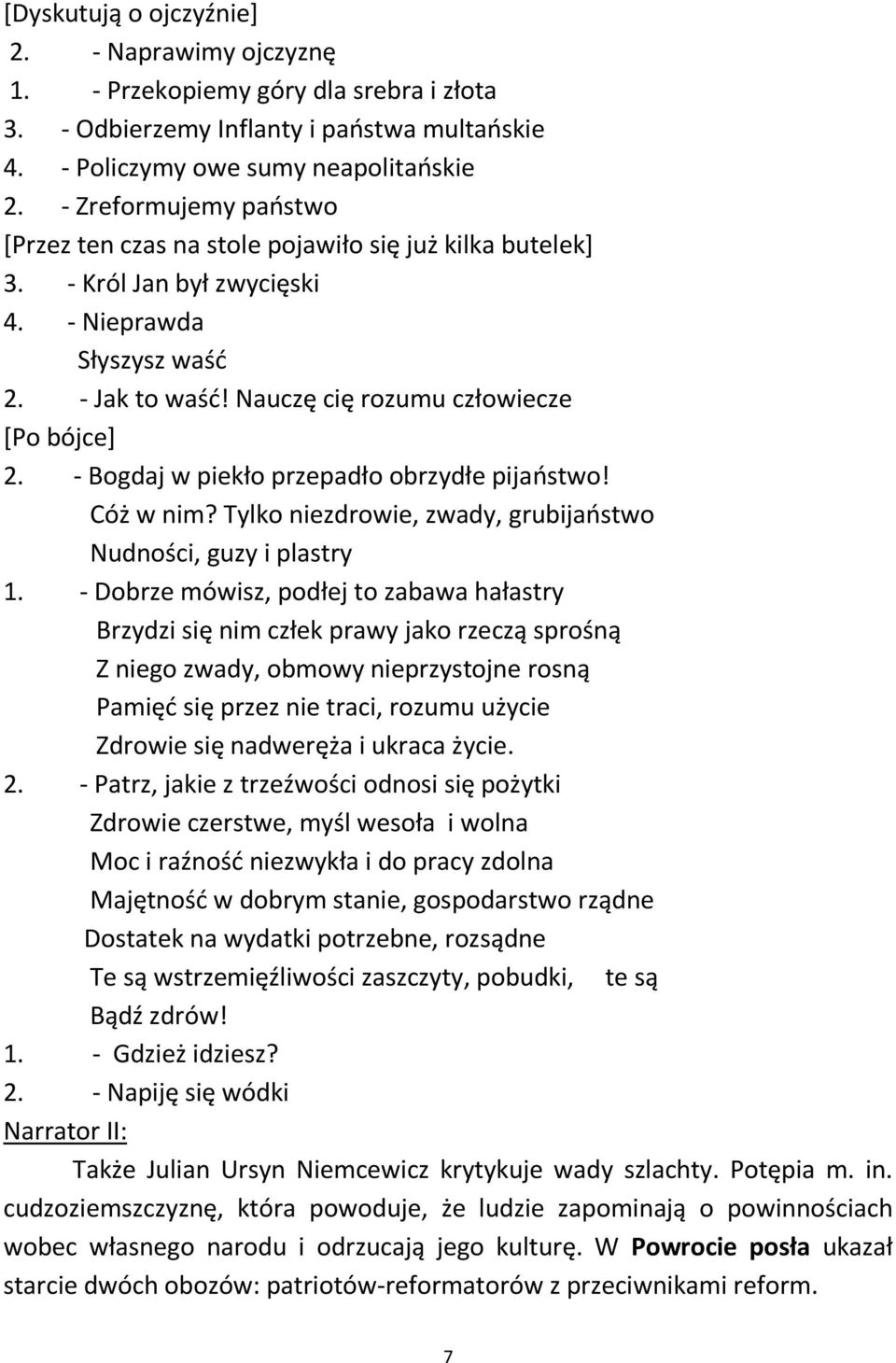 - Bogdaj w piekło przepadło obrzydłe pijaństwo! Cóż w nim? Tylko niezdrowie, zwady, grubijaństwo Nudności, guzy i plastry 1.