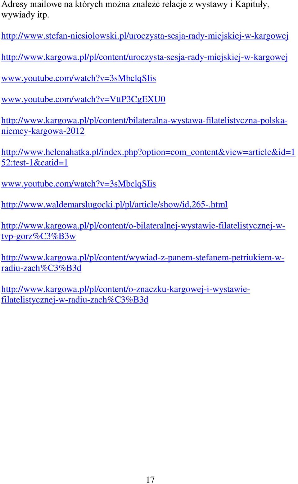 option=com_content&view=article&id=1 52:test-1&catid=1 www.youtube.com/watch?v=3smbclqsiis http://www.waldemarslugocki.pl/pl/article/show/id,265-.html http://www.kargowa.