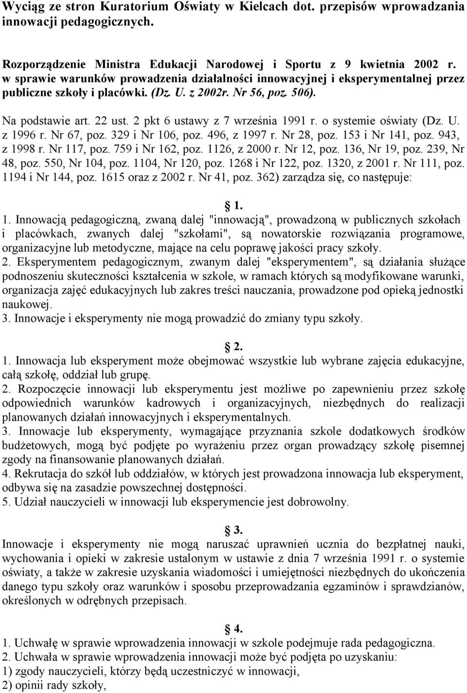 2 pkt 6 ustawy z 7 września 1991 r. o systemie oświaty (Dz. U. z 1996 r. Nr 67, poz. 329 i Nr 106, poz. 496, z 1997 r. Nr 28, poz. 153 i Nr 141, poz. 943, z 1998 r. Nr 117, poz. 759 i Nr 162, poz.