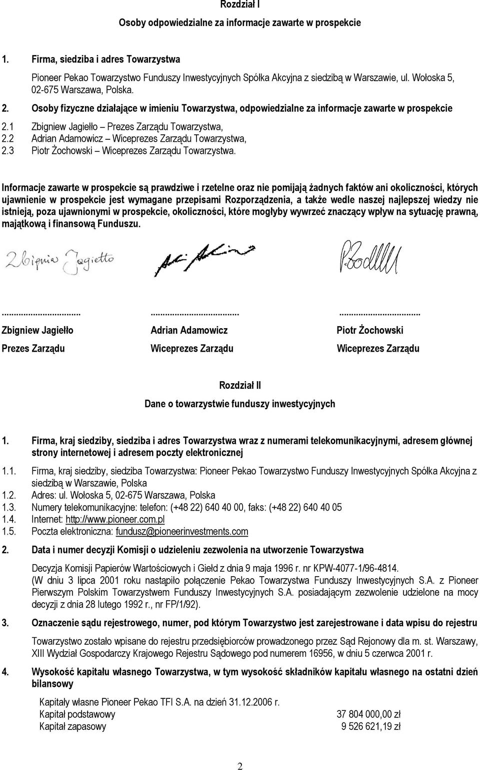 2 Adrian Adamowicz Wiceprezes Zarządu Towarzystwa, 2.3 Piotr Żochowski Wiceprezes Zarządu Towarzystwa.