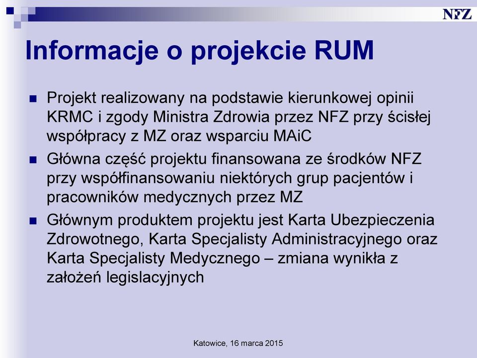 współfinansowaniu niektórych grup pacjentów i pracowników medycznych przez MZ Głównym produktem projektu jest Karta