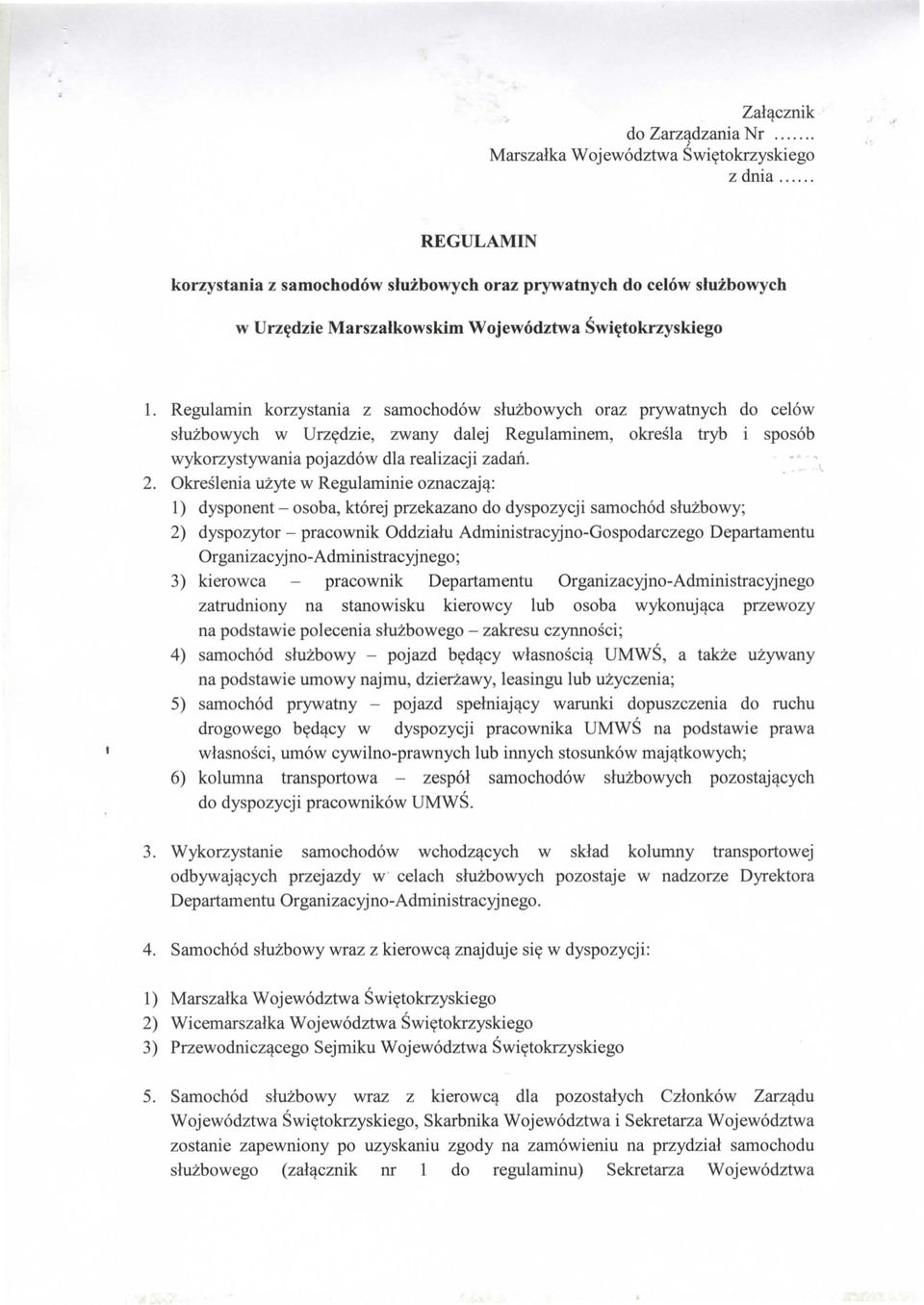 Regulamin korzystania z samochod6w sluzbowych oraz prywatnych sluzbowych w Urzedzie, zwany dalej Regulaminem, okresla tryb wykorzystywania pojazd6w dla realizacji zadan. 2.