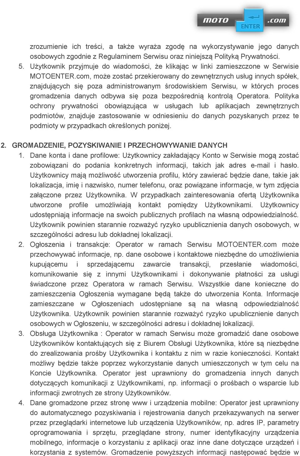 com, może zostać przekierowany do zewnętrznych usług innych spółek, znajdujących się poza administrowanym środowiskiem Serwisu, w których proces gromadzenia danych odbywa się poza bezpośrednią