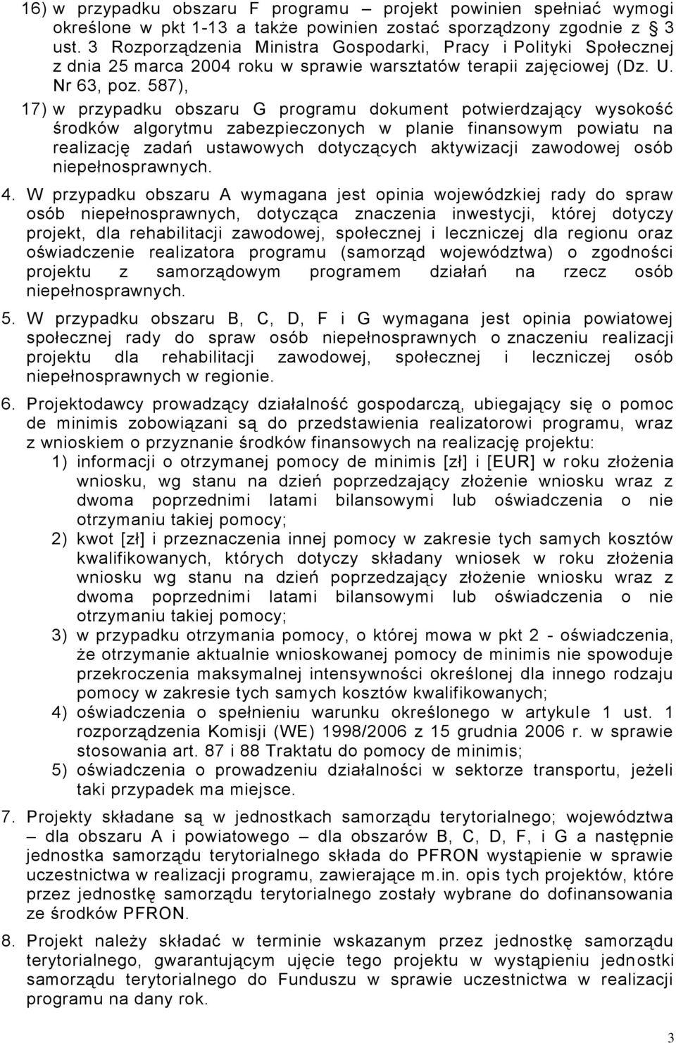 587), 17) w przypadku obszaru G programu dokument potwierdzający wysokość środków algorytmu zabezpieczonych w planie finansowym powiatu na realizację zadań ustawowych dotyczących aktywizacji