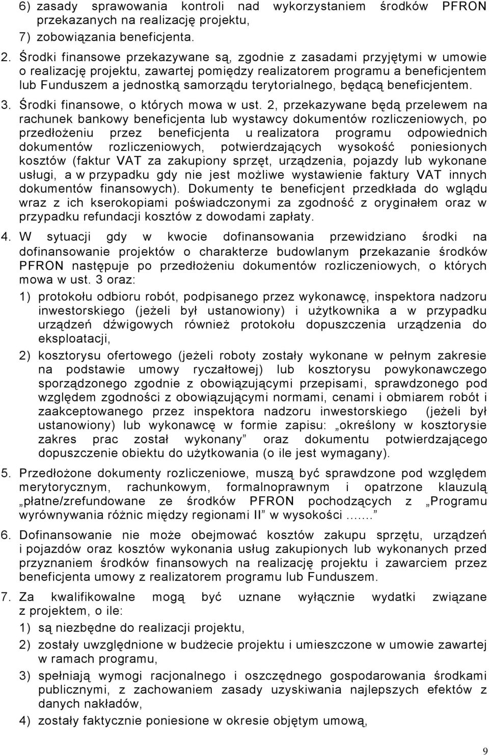 terytorialnego, będącą beneficjentem. 3. Środki finansowe, o których mowa w ust.