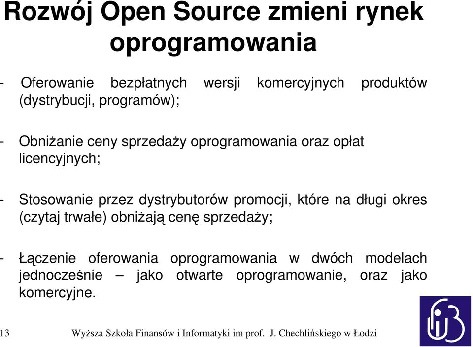 które na długi okres (czytaj trwałe) obniżają cenę sprzedaży; - Łączenie oferowania oprogramowania w dwóch modelach