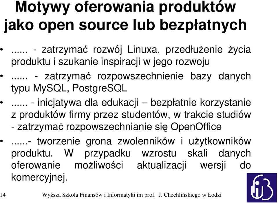 .. - zatrzymać rozpowszechnienie bazy danych typu MySQL, PostgreSQL.