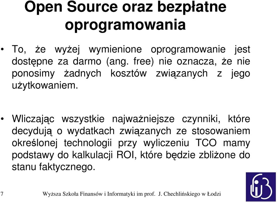 Wliczając wszystkie najważniejsze czynniki, które decydują o wydatkach związanych ze stosowaniem określonej technologii