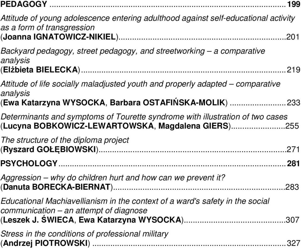 .. 219 Attitude of life socially maladjusted youth and properly adapted comparative analysis (Ewa Katarzyna WYSOCKA, Barbara OSTAFIŃSKA-MOLIK).