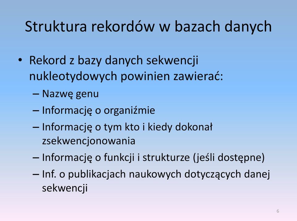 Informację o tym kto i kiedy dokonał zsekwencjonowania Informację o