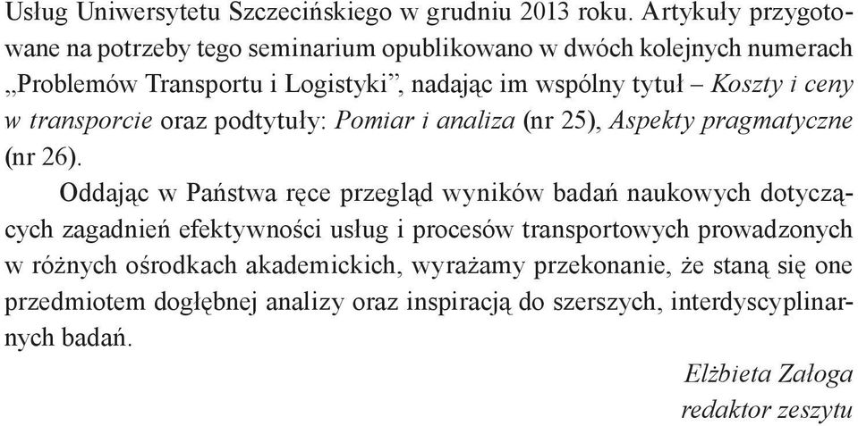 ceny w transporcie oraz podtytuły: Pomiar i analiza (nr 25), Aspekty pragmatyczne (nr 26).