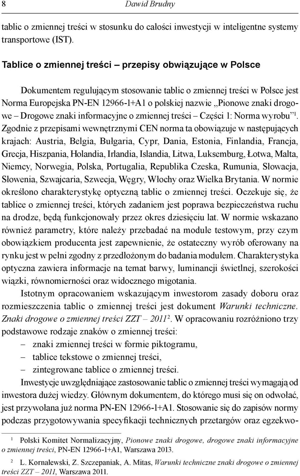 drogowe Drogowe znaki informacyjne o zmiennej treści Części 1: Norma wyrobu 1.