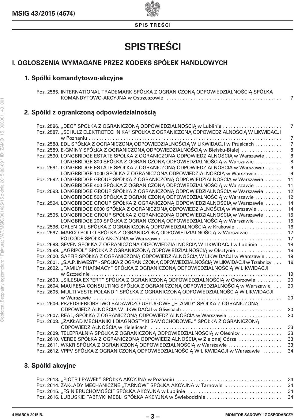 2586. DEO SPÓŁKA Z OGRANICZONĄ ODPOWIEDZIALNOŚCIĄ w Lublinie...................... 7 Poz. 2587. SCHULZ ELEKTROTECHNIKA SPÓŁKA Z OGRANICZONĄ ODPOWIEDZIALNOŚCIĄ W LIKWIDACJI w Poznaniu........................................................................ 7 Poz. 2588.