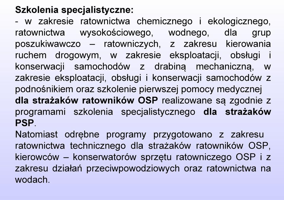 szkolenie pierwszej pomocy medycznej dla strażaków ratowników OSP realizowane są zgodnie z programami szkolenia specjalistycznego dla strażaków PSP.