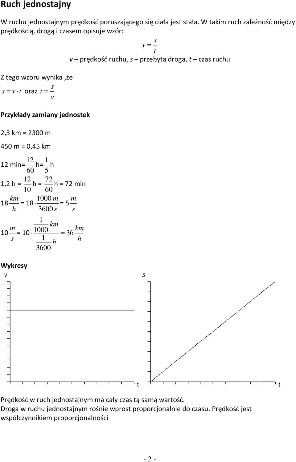 oraz t = v Przykłady zamiany jednotek 2,3 km = 2300 m 450 m = 0,45 km 12 min= 12 60 h= 1 5 h 1,2 h = 12 10 h = 72 h = 72 min 60 18 km 1000 m = 18 = 5 m