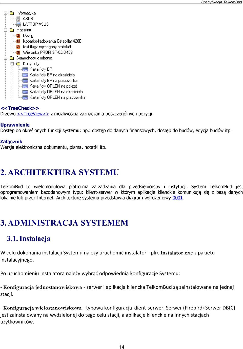 ARCHITEKTURA SYSTEMU TelkomBud to wielomodułowa platforma zarządzania dla przedsiębiorstw i instytucji.