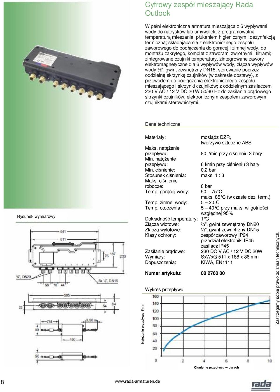 zintegrowane zawory elektromagnetyczne dla 6 wypywów wody, zcza wypywów wody ½, gwint zewntrzny DN15, sterowanie poprzez oddzieln skrzynk czujników (w zakresie dostawy), z przewodem do podczenia