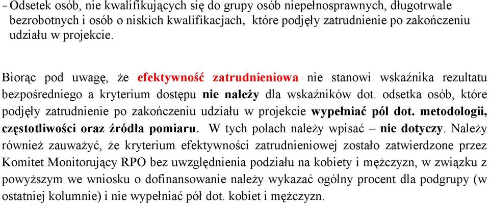 odsetka osób, które podjęły zatrudnienie po zakończeniu udziału w projekcie wypełniać pól dot. metodologii, częstotliwości oraz źródła pomiaru. W tych polach należy wpisać nie dotyczy.