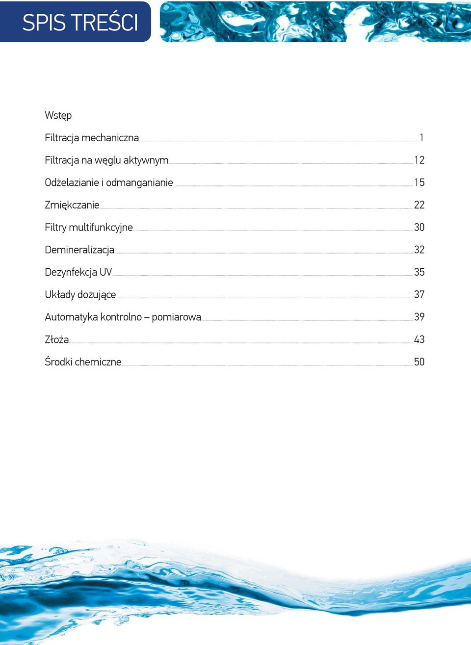 ..22 Filtry multifunkcyjne...30 Demineralizacja...32 Dezynfekcja UV.