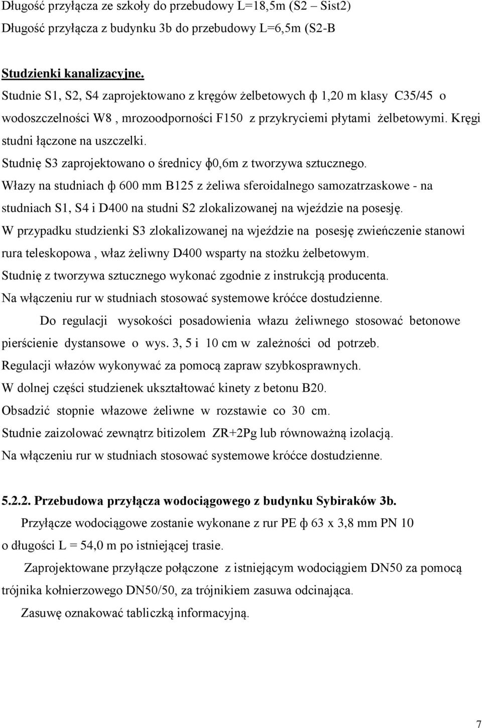 Studnię S3 zaprojektowano o średnicy ɸ0,6m z tworzywa sztucznego.