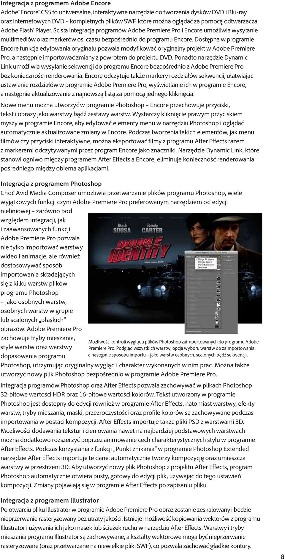 Dostępna w programie Encore funkcja edytowania oryginału pozwala modyfikować oryginalny projekt w Adobe Premiere Pro, a następnie importować zmiany z powrotem do projektu DVD.