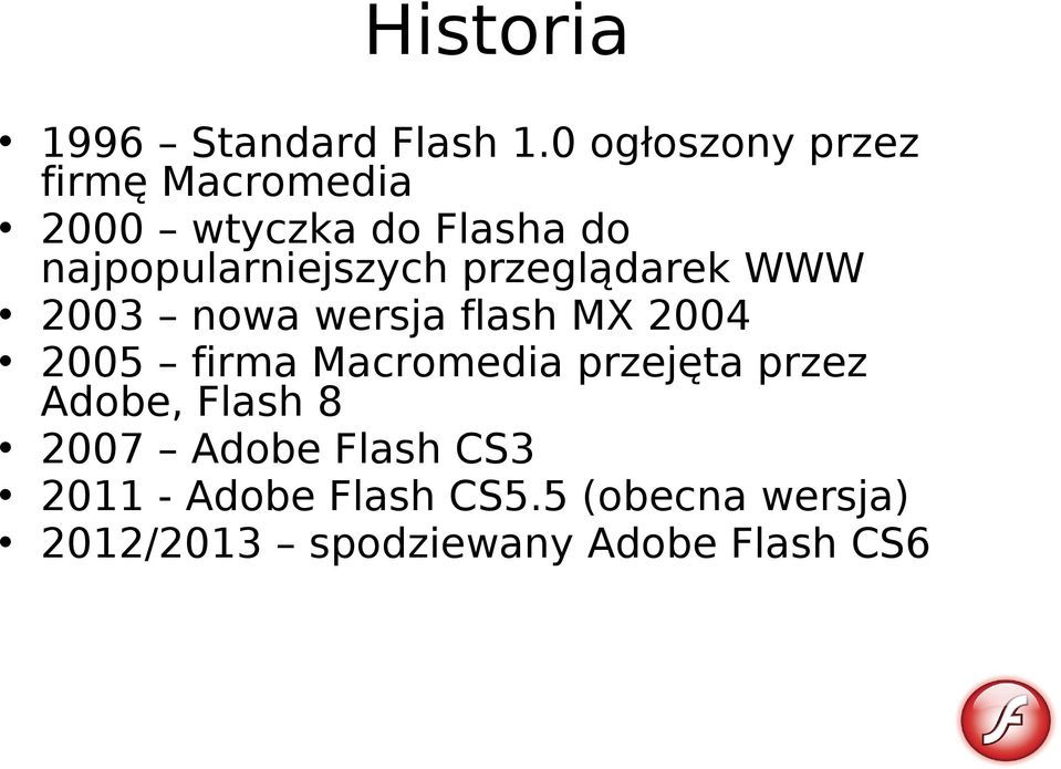 najpopularniejszych przeglądarek WWW 2003 nowa wersja flash MX 2004 2005
