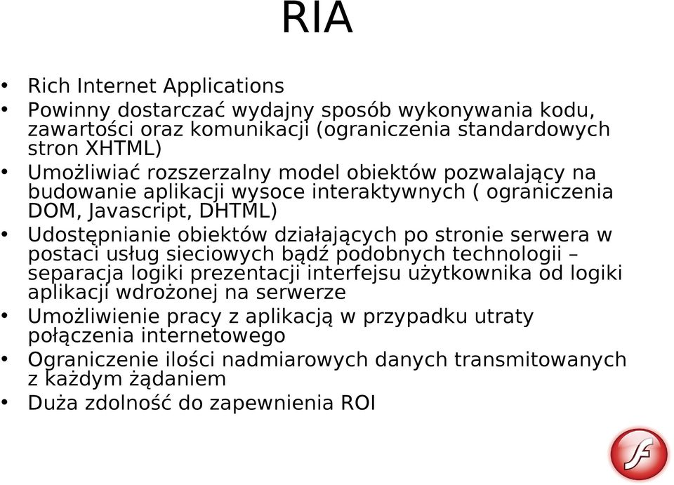 stronie serwera w postaci usług sieciowych bądź podobnych technologii separacja logiki prezentacji interfejsu użytkownika od logiki aplikacji wdrożonej na serwerze