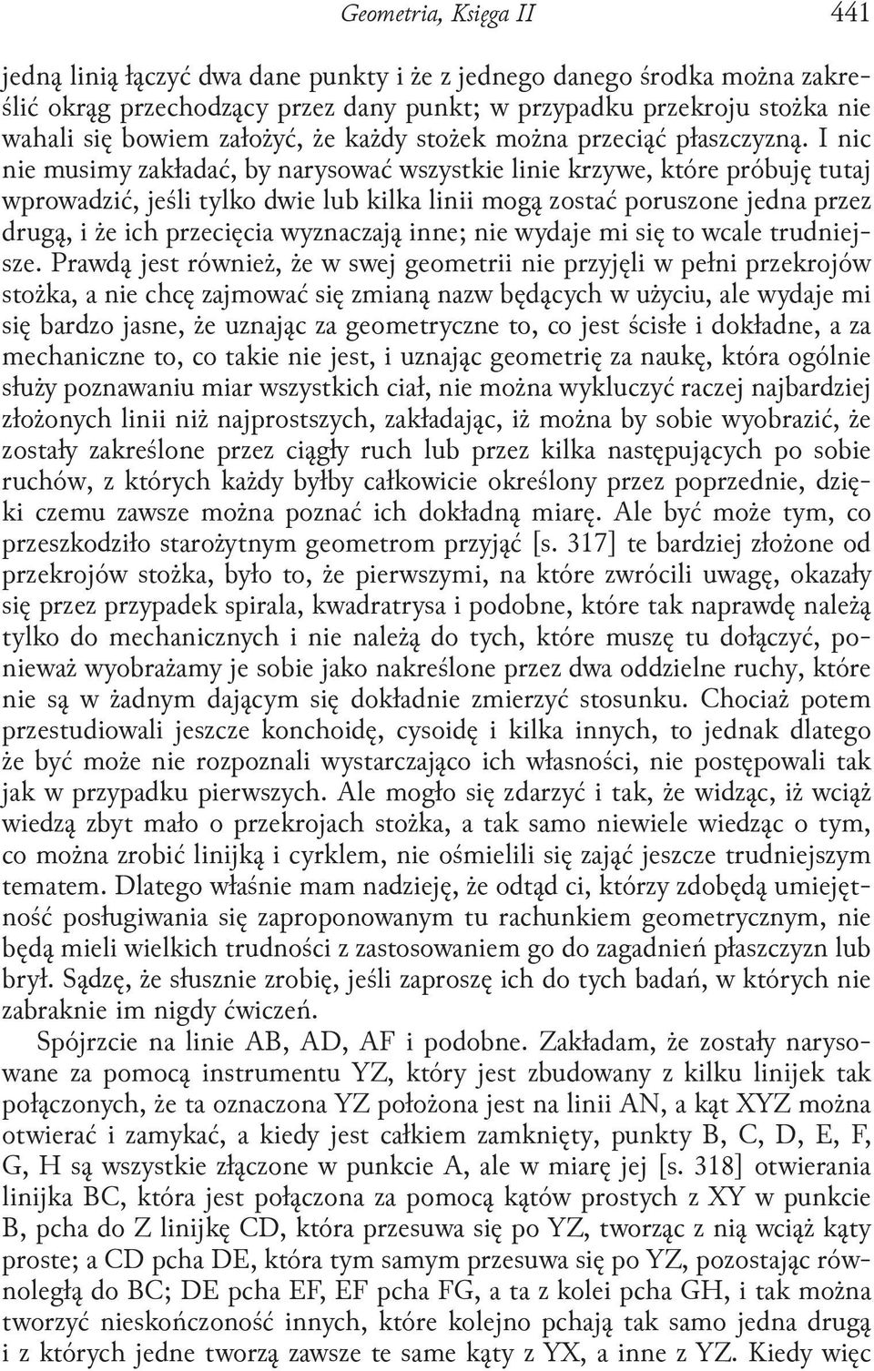 I ni nie musimy zakładać, by narysować wszystkie linie krzywe, które próbuję tutaj wprowadzić, jeśli tylko dwie lub kilka linii mogą zostać poruszone jedna przez drugą, i że ih przeięia wyznazają